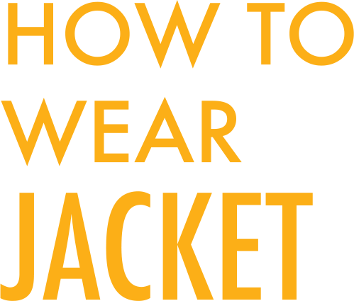 HOW TO WEAR JACKET