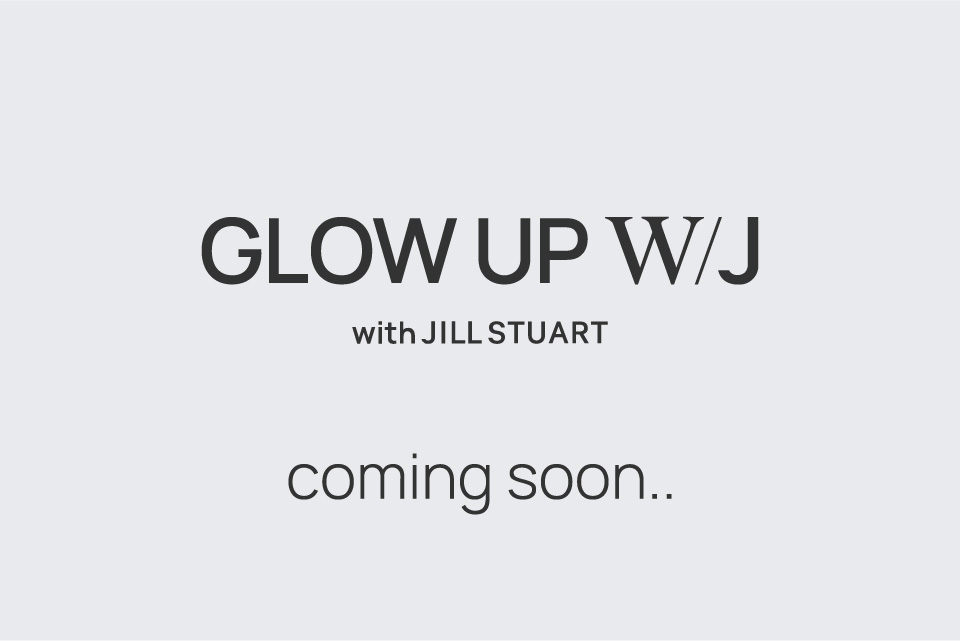 GLOW UP W/J with JILL STUART