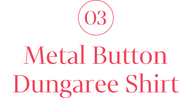 03：Metal Button Dungaree Shirt